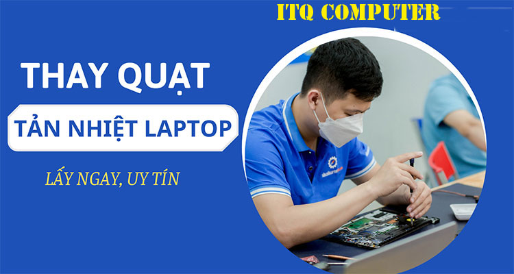 Kỹ thuật viên ITQ lắp quạt tản nhiệt laptop mới tại Quảng Ngãi